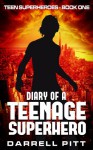 Diary of a Teenage Superhero - Darrell Pitt