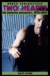 Bruce Springsteen: Two Hearts, the Story - Dave Marsh