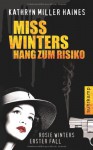 Miss Winters Hang zum Risiko - Kathryn Miller Haines, Kirsten Riesselmann