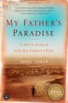 My Father's Paradise: A Son's Search for His Family's Past - Ariel Sabar