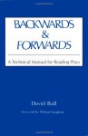 Backwards & Forwards: A Technical Manual for Reading Plays - David Ball, Michael Langham