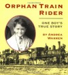 Orphan Train Rider: One Boy's True Story - Andrea Warren