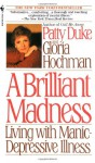 Brilliant Madness: Living with Manic Depressive Illness - Patty Duke, Gloria Hochman, Mary Lou Pinckert