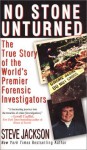 No Stone Unturned: The True Story of the World's Premier Forensic Investigators - Steve Jackson