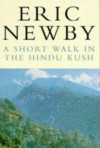 A Short Walk In The Hindu Kush - Eric Newby