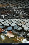 The Heart's Greater Silence - Anne Brooke