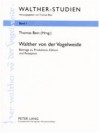 Walther Von Der Vogelweide: Beitraege Zu Produktion, Edition Und Rezeption - Thomas Bein