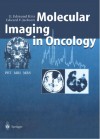 Molecular Imaging in Oncology: PET, MRI, and MRS - E. Edmund Kim, Edward F. Jackson, J. Aoki, H. Baghaei, S. Ilgan, T. Inoue, H. Li, J. Uribe, F.C.L. Wong, W.-H. Wong, D.J. Yang