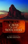 Caves of the Watchers (The Ancient Ones series) - Lori Hines