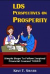 LDS Perspectives on Prosperity - Kent T. Stuver