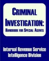 Criminal Investigation: Handbook For Special Agents - (United States) Internal Revenue Service, Intelligence Division