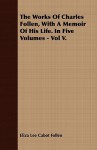 The Works of Charles Follen, with a Memoir of His Life. in Five Volumes - Vol V. - Charles Follen, Eliza Lee Cabot Follen