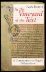 In the Vineyard of the Text: A Commentary to Hugh's Didascalicon - Ivan Illich