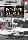 RAF Bomber Stories: Dramatic First-Hand Accounts of British and Commonwealth Airmen in WW 2 - Martin W. Bowman