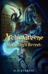 Archie Greene and the Magician's Secret - D.D. Everest