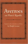 Averroes on Plato's "Republic" - Averroes, Ralph Lerner