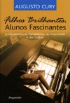 Filhos Brilhantes, Alunos Fascinantes - A Importância do Pensamento, da Criatividade e dos Sonhos - Augusto Cury