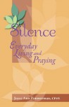 Silence: Everyday Living and Praying - Joyce Ann Zimmerman