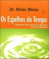 Os Espelhos do Tempo - Brian L. Weiss