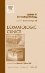 Update in Dermatopathology, an Issue of Dermatologic Clinics - Tammie Ferringer