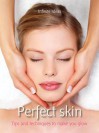 Perfect Skin: Tips and Techniques to Make You Glow - Infinite Ideas