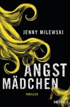 Angstmädchen: Thriller - Jenny Milewski, Maximilian Stadler