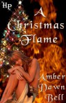 A Christmas Flame - Amber Dawn Bell