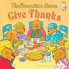 The Berenstain Bears Give Thanks - Jan Berenstain, Mike Berenstain