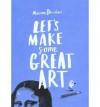 Let's Make Some Great Art - Marion Deuchars