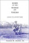 Some of the Words Are Theirs: A Memoir of an Alcoholic Family - George H. Jensen Jr., William L. White