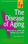 The Disease of Aging - Hans Kugler, Earl R. Mindell