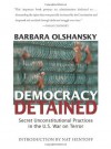 Democracy Detained: Secret Unconstitutional Practices in the U.S. War on Terror - Barbara Olshansky, Nat Hentoff