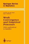 Weak Convergence and Empirical Processes: With Applications to Statistics - Aad W. van der Vaart, Jon A. Wellner