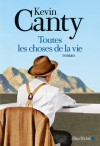 Toutes les choses de la vie - Kevin Canty, Anne Damour