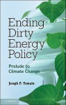 Ending Dirty Energy Policy: Prelude to Climate Change - Joseph P. Tomain