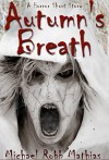 Autumn's Breath: A Horror Short Story - M. R. Mathias, Michael Robb