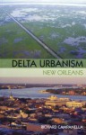 Delta Urbanism: New Orleans - Richard Campanella