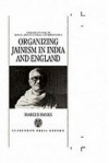 Organizing Jainism In India And England - Marcus Banks