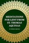 Meditations for Lent from St. Thomas Aquinas - St. Thomas Aquinas