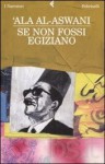 Se non fossi egiziano - Alaa Al Aswany