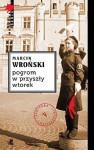 Pogrom w przyszły wtorek - Marcin Wroński