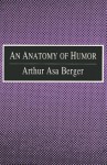 An Anatomy of Humor - Arthur Asa Berger