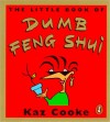 The Little Book of Dumb Feng Shui - Kaz Cooke