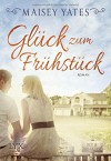 Glück zum Frühstück - Maisey Yates, Antje Althans