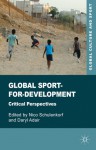 Global Sport-for-Development: Critical Perspectives - Nico Schulenkorf, Daryl Adair