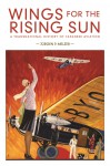Wings for the Rising Sun: A Transnational History of Japanese Aviation - Jürgen P. Melzer