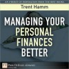 Managing Your Personal Finances Better - Trent Hamm