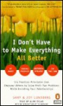 I Don't Have to Make Everything All Better - Gary B. Lundberg, Joy Saunders Lundberg, Joy Lundberg