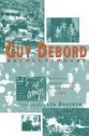 Guy Debord: Revolutionary - Len Bracken