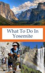 What To Do In Yosemite - Richard Hauser